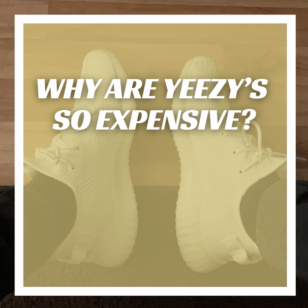 Why Are Yeezys So Expensive 1024x1024 1